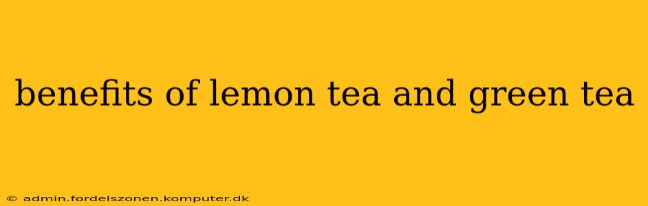 benefits of lemon tea and green tea