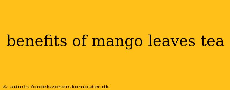 benefits of mango leaves tea