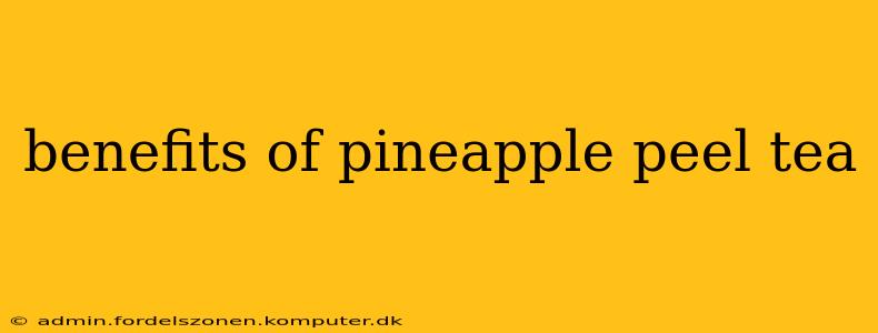 benefits of pineapple peel tea