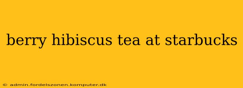berry hibiscus tea at starbucks