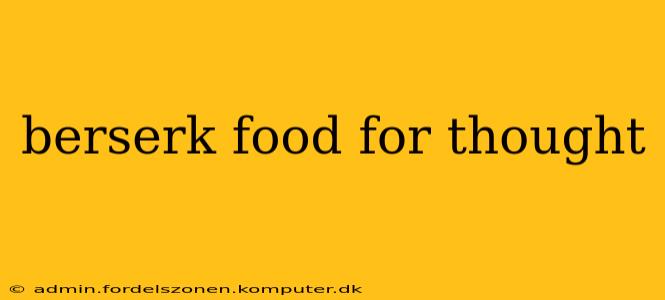 berserk food for thought