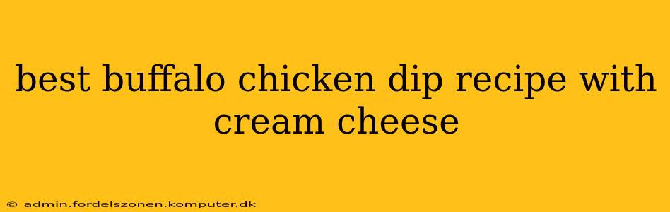 best buffalo chicken dip recipe with cream cheese