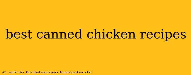 best canned chicken recipes