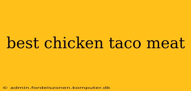 best chicken taco meat