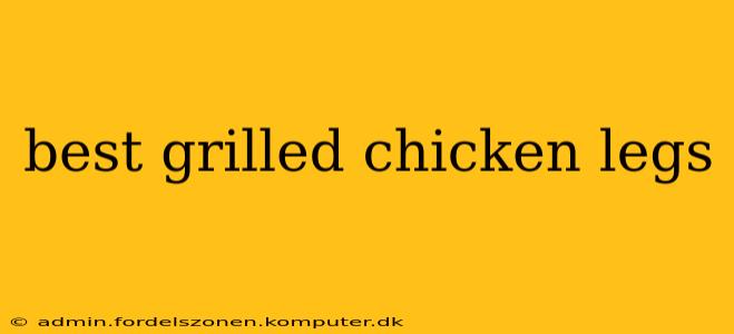 best grilled chicken legs