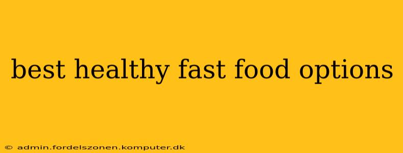 best healthy fast food options