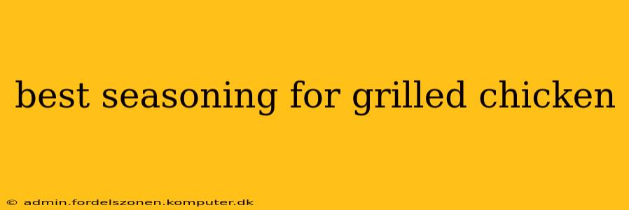 best seasoning for grilled chicken