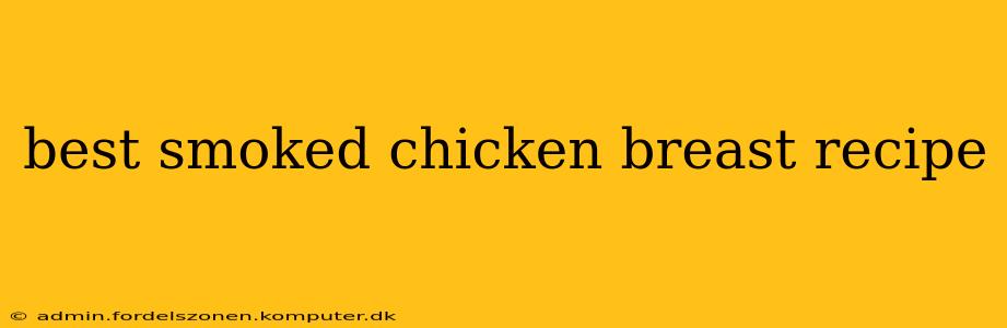 best smoked chicken breast recipe