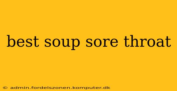 best soup sore throat