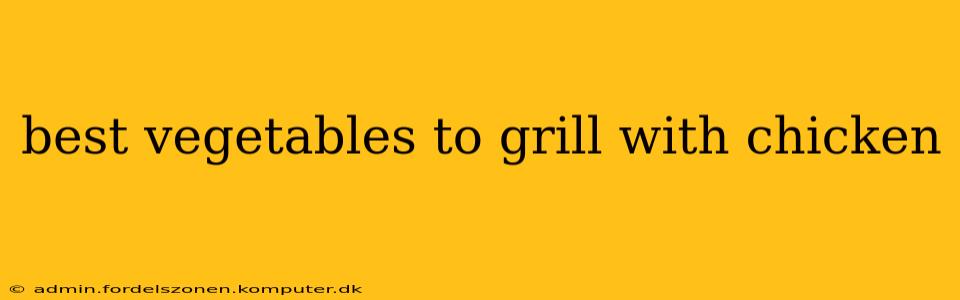 best vegetables to grill with chicken