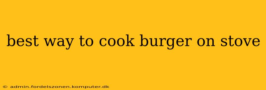best way to cook burger on stove