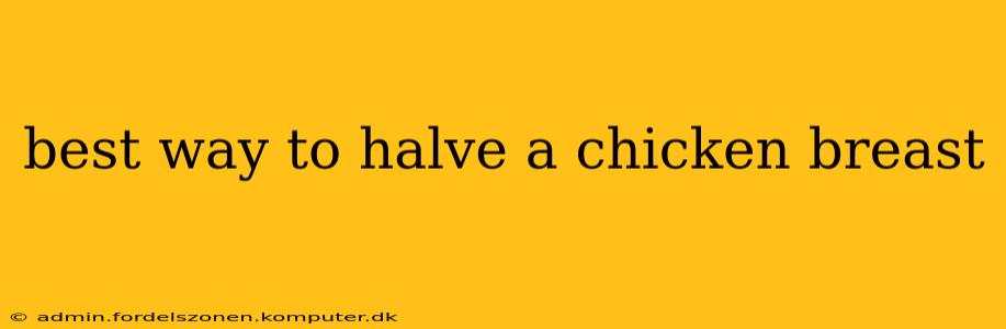 best way to halve a chicken breast