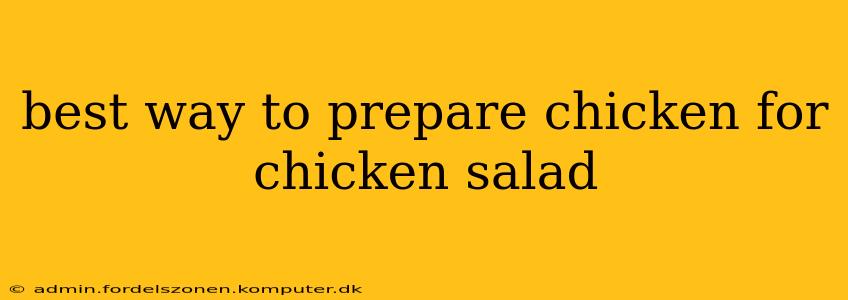 best way to prepare chicken for chicken salad