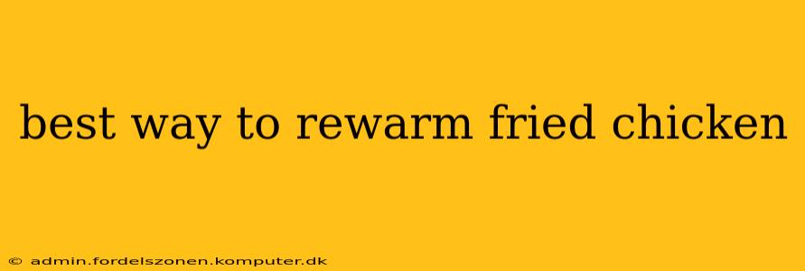 best way to rewarm fried chicken