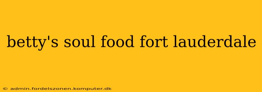betty's soul food fort lauderdale