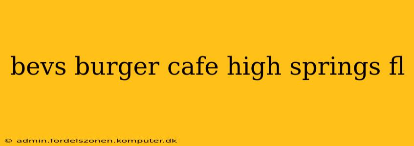 bevs burger cafe high springs fl