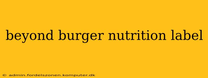 beyond burger nutrition label