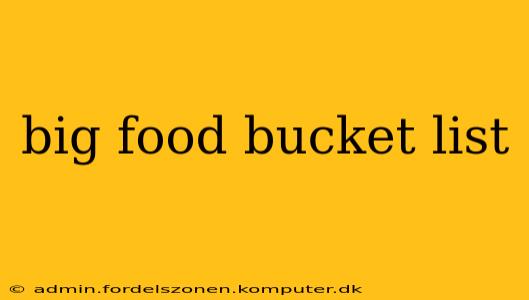 big food bucket list