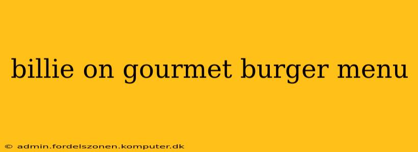 billie on gourmet burger menu