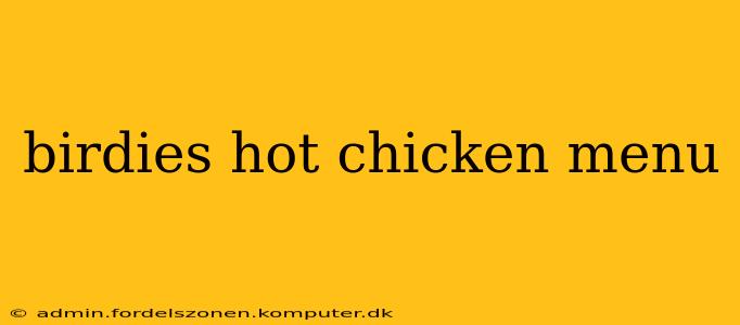 birdies hot chicken menu