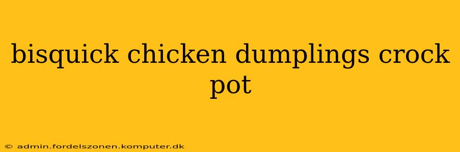 bisquick chicken dumplings crock pot