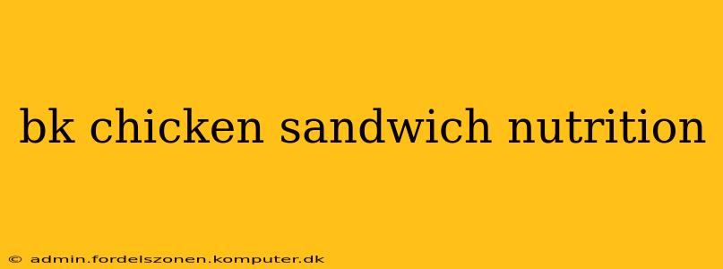 bk chicken sandwich nutrition