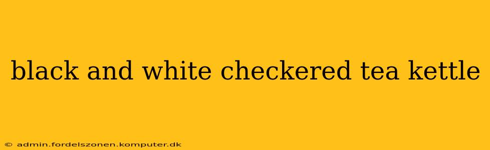 black and white checkered tea kettle