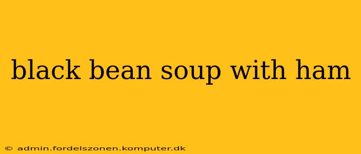 black bean soup with ham