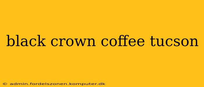 black crown coffee tucson