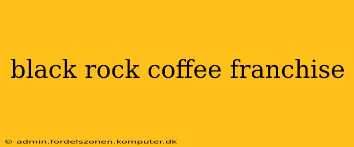 black rock coffee franchise