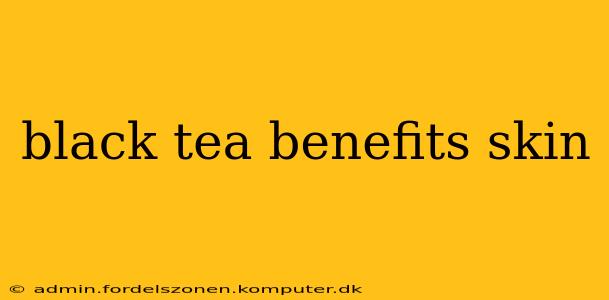 black tea benefits skin