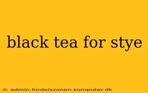 black tea for stye