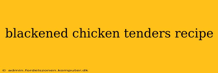 blackened chicken tenders recipe