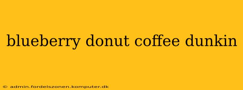 blueberry donut coffee dunkin