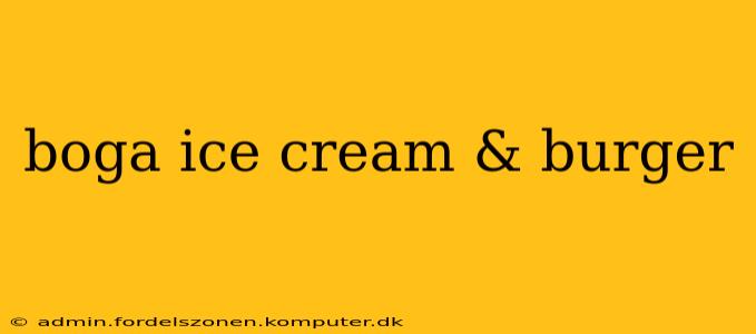 boga ice cream & burger