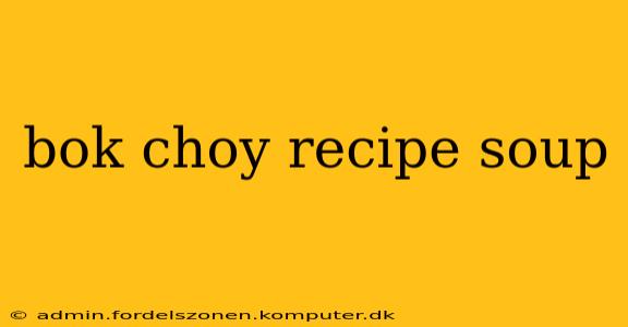 bok choy recipe soup