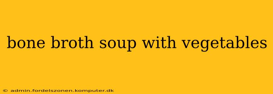 bone broth soup with vegetables