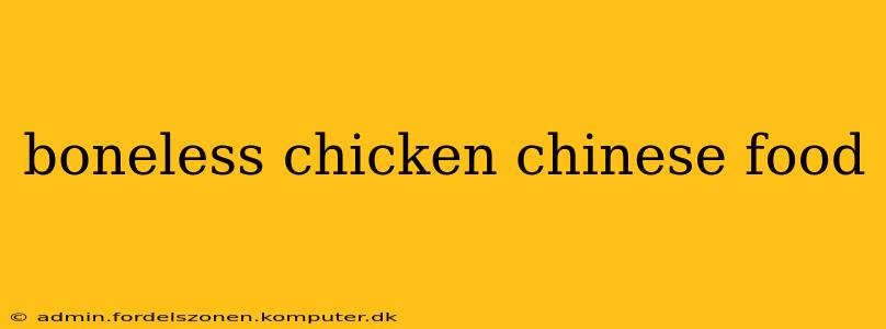boneless chicken chinese food