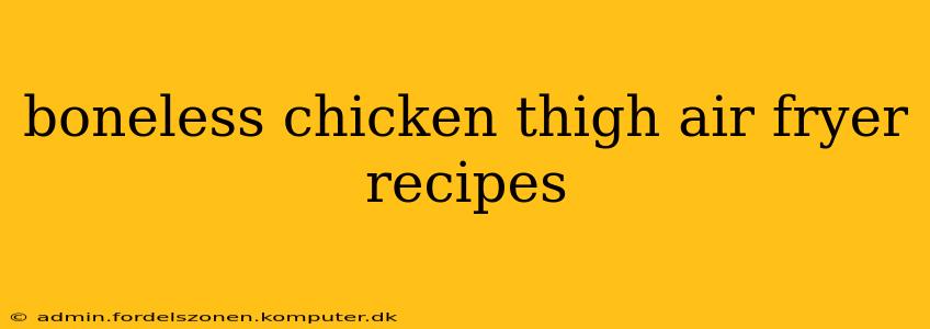 boneless chicken thigh air fryer recipes