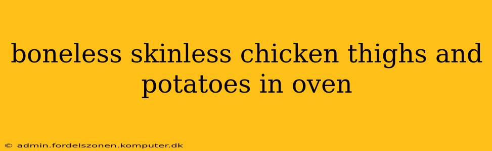 boneless skinless chicken thighs and potatoes in oven