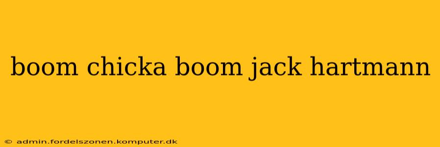 boom chicka boom jack hartmann