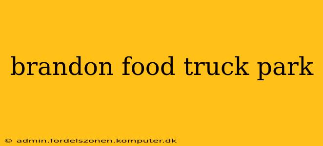 brandon food truck park