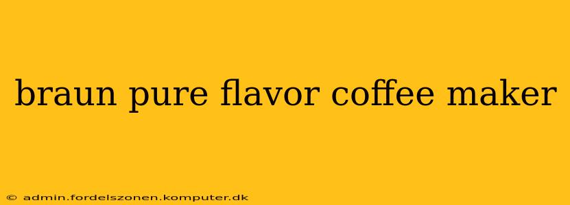 braun pure flavor coffee maker