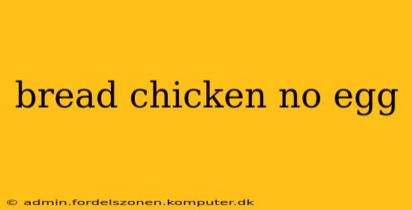 bread chicken no egg