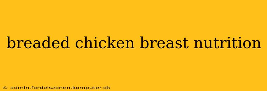 breaded chicken breast nutrition