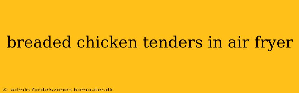 breaded chicken tenders in air fryer