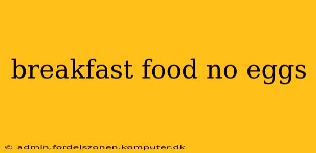 breakfast food no eggs