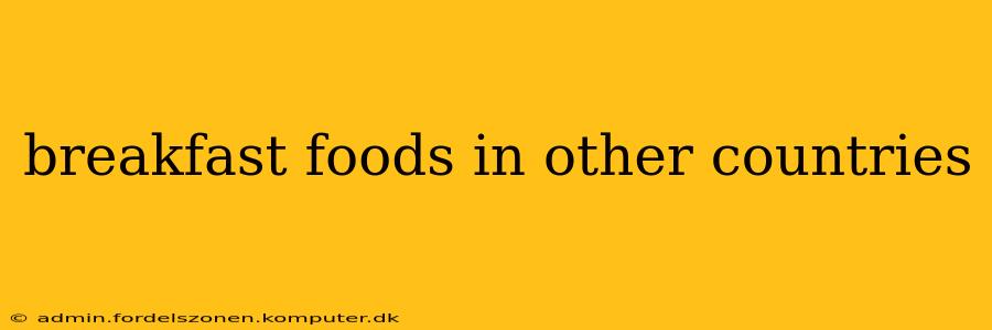 breakfast foods in other countries