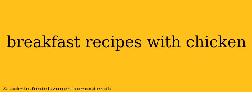 breakfast recipes with chicken