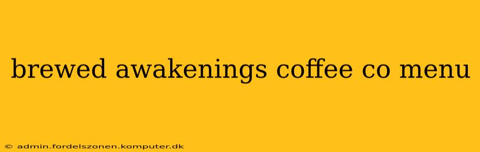 brewed awakenings coffee co menu